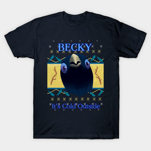 Becky It's Cold Outside T-Shirt by pepperishstudio